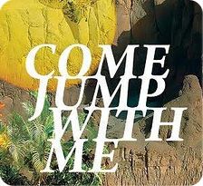 Come Jump with me